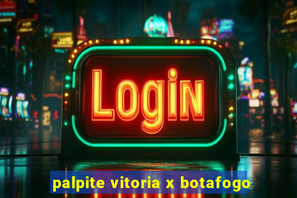 palpite vitoria x botafogo